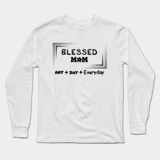 blessed mom any day everyday t-shirt Long Sleeve T-Shirt